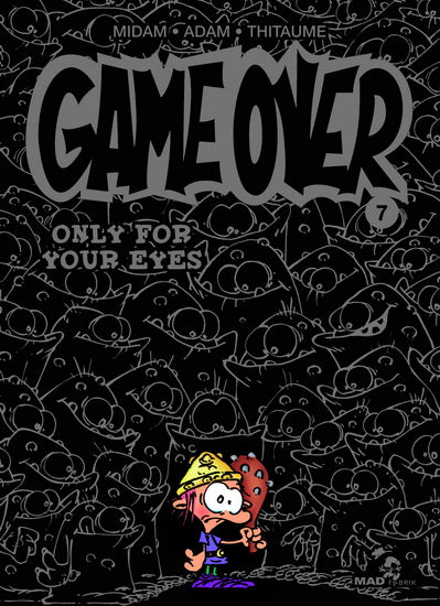 MIDAM ADAM THITAUME : Game Over T7 Only for your eyes MAD FABRIK 9782930618142