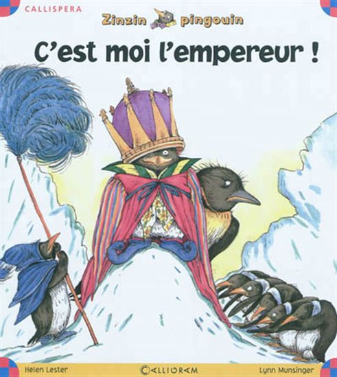 LESTER MUNSINGER: Zinzin le pingouin, C'est moi l'empereur ! CALLIGRAM 9782884806244