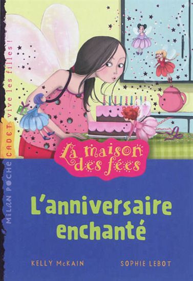 MCKAIN, K : La maison des fées T7 L'anniversaire enchanté MILAN 9782745956262
