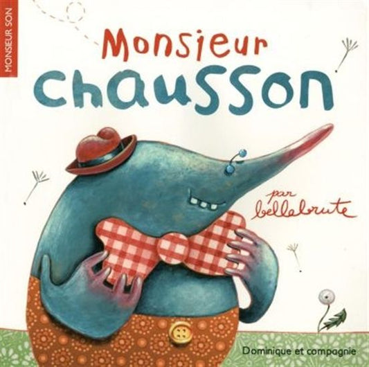 Monsieur Son par Bellebrute: Monsieur Chausson DOM et Cie 9782896861484
