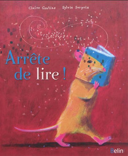 GRATIAS SERPRIX : Arrête de lire ! BELIN 9782701163161