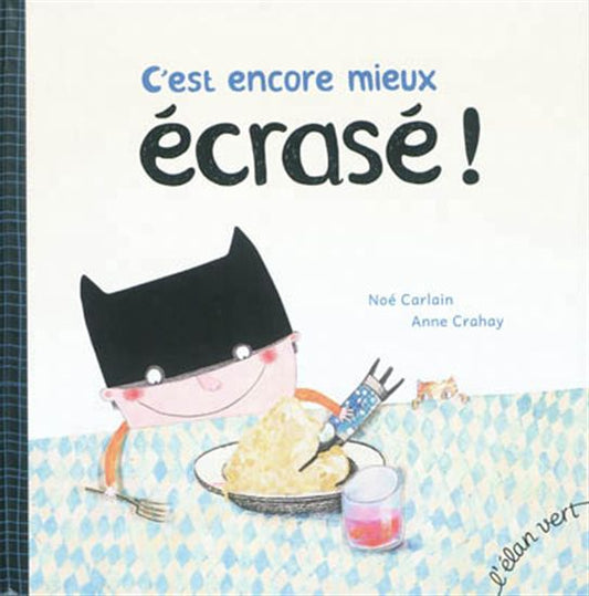 CARLAIN CRAHAY : C'est encore mieux écrasé! L'ÉLAN VERT 9782844552266