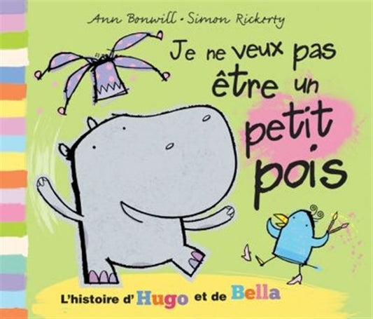BONWILL RICKERTY : Je ne veux pas être un petit pois, Hugo et Bella SCHOLASTIC 9781443118712
