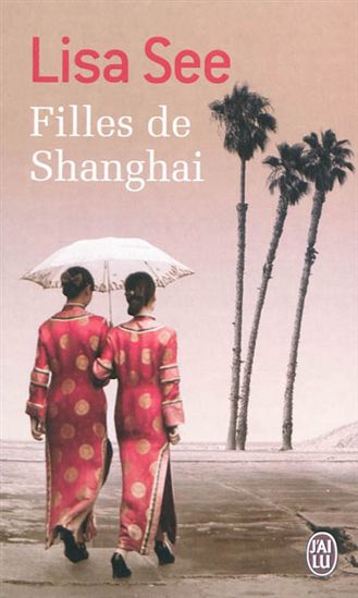 SEE, Lisa : Filles de Shanghai J'AI LU 9782290031711