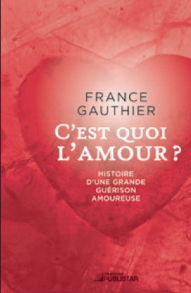 GAUTHIER, France : C'est quoi l'amour ? PUBLISTAR 9782895623991
