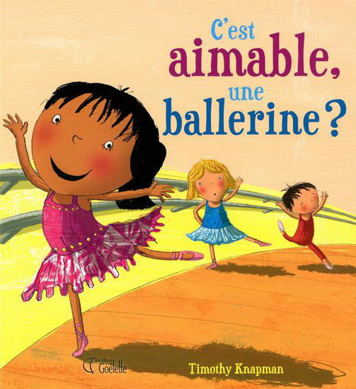 KNAPMAN, Timothy : C'est aimable, une ballerine? GOÉLETTE 9782896903931
