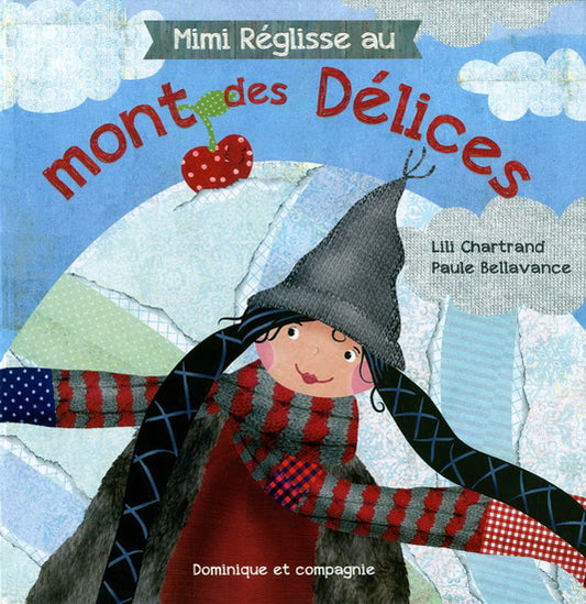 CHARTRAND BELLAVANCE : Mimi Réglisse au Mont des Délices, DOM CIE 9782896861996
