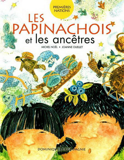 NOËL OUELLET : Premières Nations, Les Papinachois et les ancêtres DOM et Cie 9782896861583