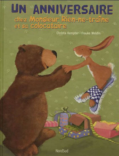 KEMPTER WELDIN : Un anniversaire chez monsieur Rien-ne-traîne et sa colocataire NORD-SUD 9782831100579