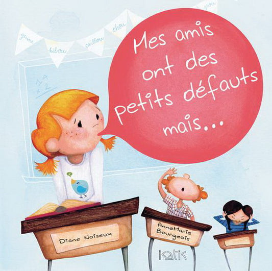 NOISEUX BOURGEOIS : Mes amis ont des petits défauts mais... ISATIS 9782923234861