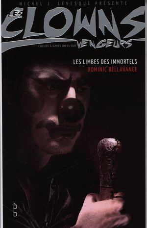 BELLAVANCE, Dominic : Les clowns vengeurs, Les limbes des immortels PORTE-BONHEUR  9782923898360