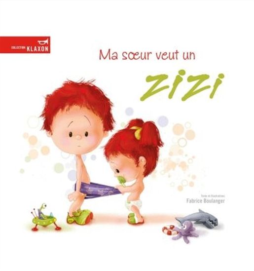 BOULANGER, Fabrice : Ma soeur veut un zizi BAGNOLE 9782897140113
