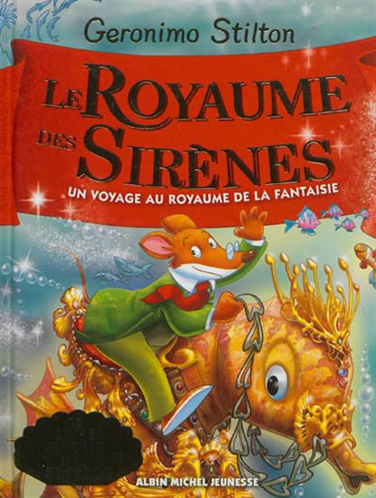 Geronimo Stilton : Le Royaume des sirènes ALBIN MICHEL 9782226243423