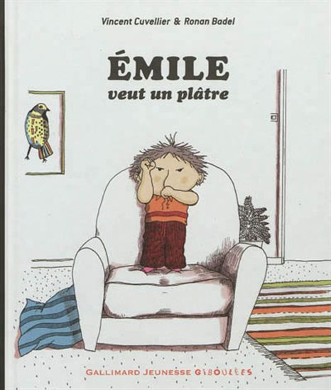 CUVELLIER BADEL : Émile veut un plâtre Giboulées, GALLIMARD 9782070648351