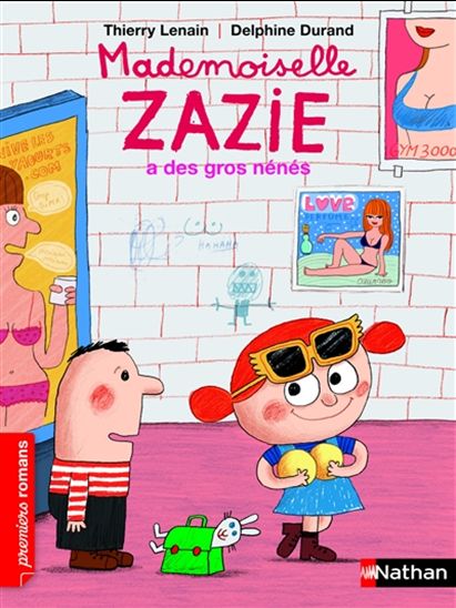 LENAIN, DURAND : Mademoiselle Zazie a des gros nénés, Premiers romans NATHAN 9782092539682