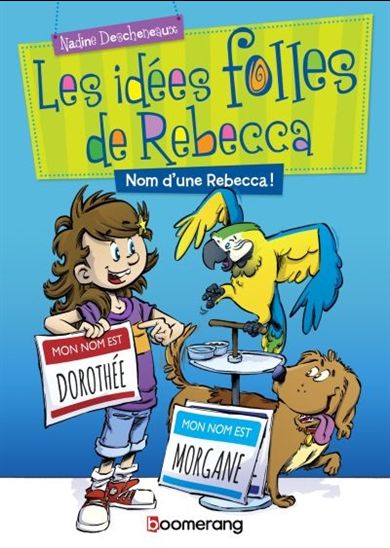 DESCHENAUX, N: Les idées folles Rebecca: Nom d'une Rebecca! 9782895956709