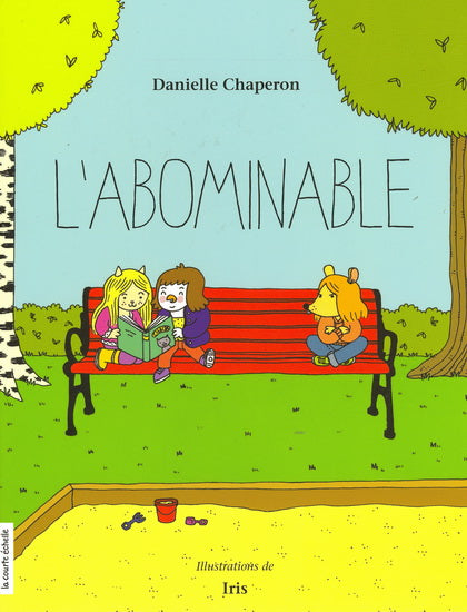 CHAPERON IRIS : L'Abominable COURTE ÉCHELLE 9782896952502