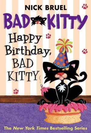BRUEL, Nick : Happy birthday bad kitty SCHOLASTIC 9780312629021
