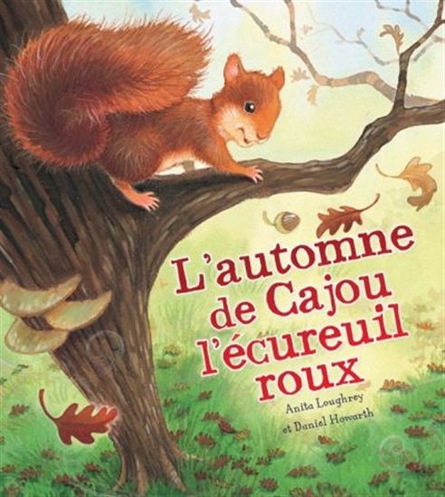 LOUGHREY HOWARTH: L'automne de Cajou l'écureuil roux, SCHOLASTIC 9781443122931