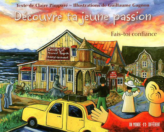 PIMPARÉ, Claire,  Fais-toi confiance : Découvre ta jeune passion UN MONDE DIFFÉRENT 9782892258035