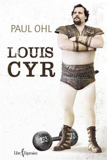 OHL, Paul : Louis Cyr LIBRE EXPRESSION 9782764808726