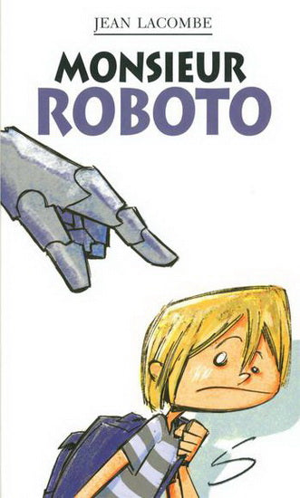 LACOMBE, Jean, T117, Monsieur Roboto, Petite vache SOULIÈRES 9782896072019