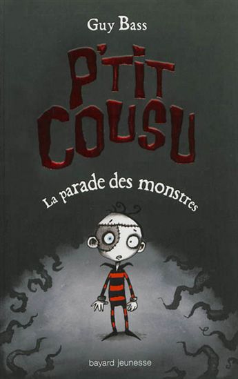 BASS, Guy : P'tit cousu T1 La parade des monstres BAYARD 9782747043731