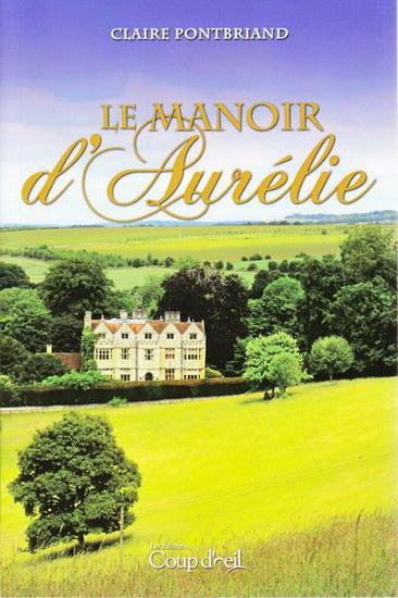 PONTBRIAND, Claire : Le manoir d'Aurélie COUP D'OEIL 9782896903535
