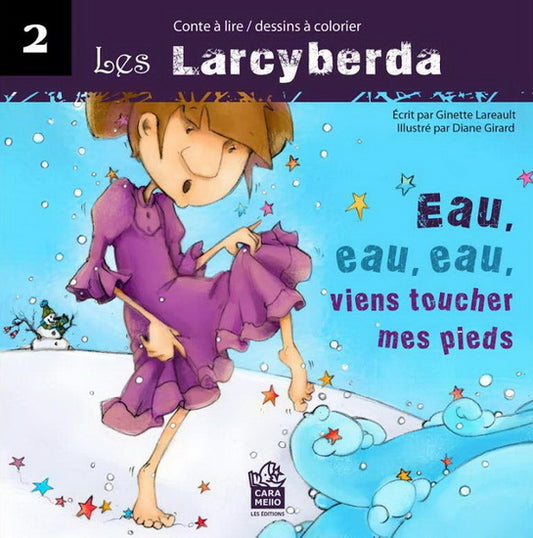 LAREAULT GIRARD : Les Larcyberda T2 Eau, eau, eau, viens toucher mes pieds CARAMELLO 9782981354815