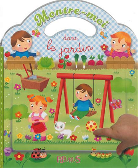 Montre-moi : dans le jardin, FLEURUS 9782215116004