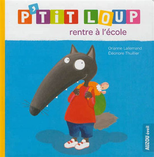 LALLEMAND THUILLIER : P'tit Loup rentre à l'école AUZOU 9782733893258