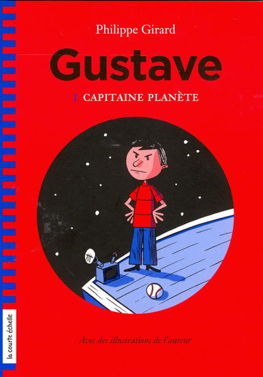 GIRARD, P : Gustave T1 Capitaine planète COURTE ÉCHELLE 9782896955534