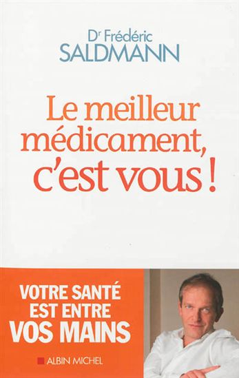 SALDMANN, Dr. Frédéric : Le Meilleur médicament, c'est vous ! ALBIN MICHEL 9782226245366