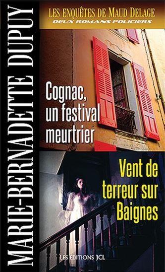 DUPUY, M-B : 27 Cognac, un festival meurtrier / Vent de terreur sur Baignes JCL 9782894314739