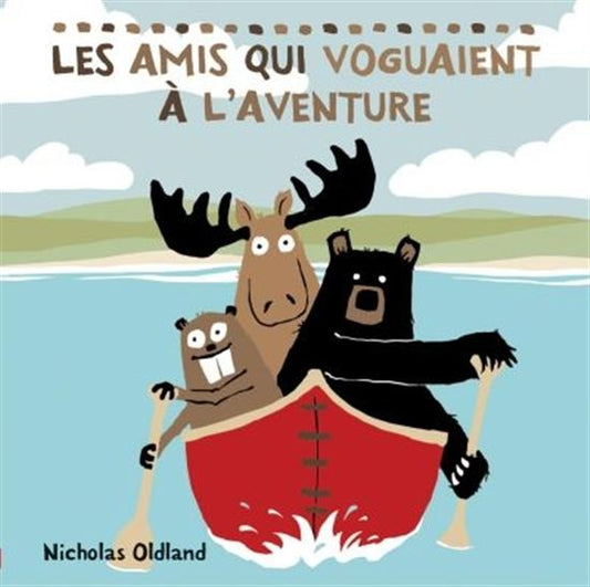 OLDLAND, Nicholas: Les amis qui voguaient à l'aventure SCHOLASTIC 9781443129282