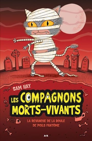 HAY, Sam : La compagnons morts-vivants T2 La Revanche de la boule à poils fantôme ADA 9782897333249