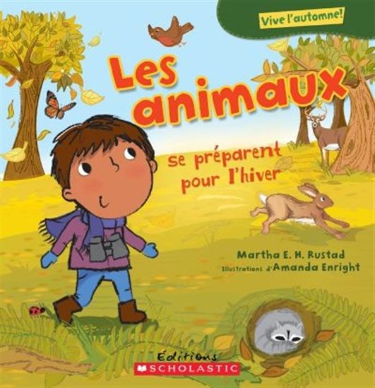 RUSTAD ENRIGHT : Vive l'automne, Les Animaux se préparent pour l'hiver SCHOLASTIC 9781443129794