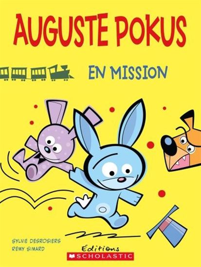 DESROSIERS SIMARD : Auguste Pokus T2 en mission SCHOLASTIC 9781443129299