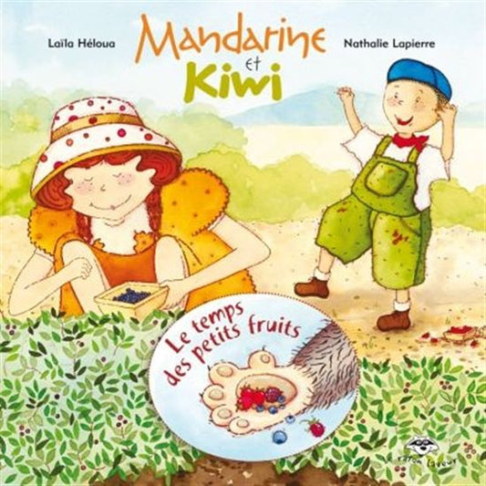 HÉLOUA LAPIERRE Le temps des petits fruits Mandarine et Kiwi RATON LAVEUR 9782895795421