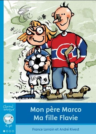 Au pas LORRAIN RIVEST : Mon père Marco, ma fille Flavie Cheval masqué BAYARD 9782895795155