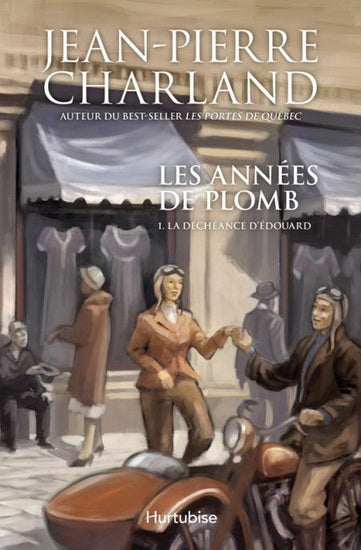 CHARLAND, J. Les années de plomb, T1 La déchéance d'Édouard HURTUBISE 9782897232498