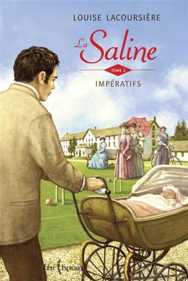 LACOURSIÈRE, Louise: La Saline, T3 Impératifs LIBRE EXPRESSION 9782764805183