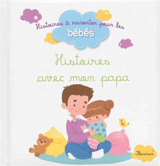 Fleurus: Histoires avec mon papa, Histoires à raconter pour les bébés 9782215120704
