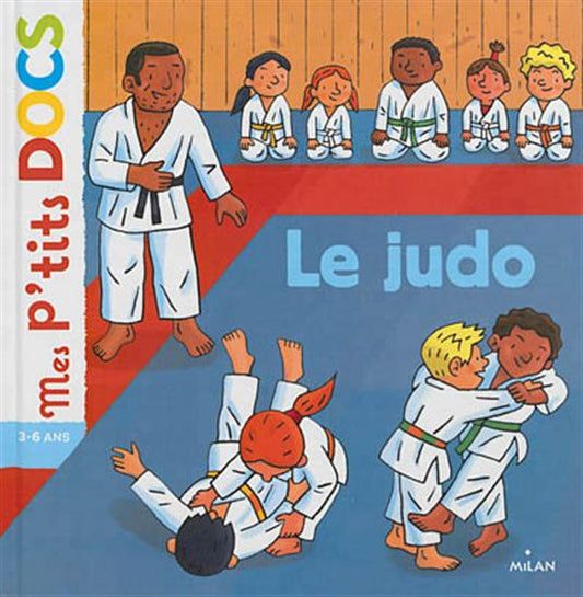 LEDU BONTÉ, Mes p'tits docs : Le judo MILAN jeunesse 9782745963376