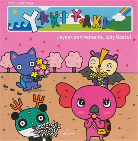 TAKAÏ, Y : Yaki Yaki : Joyeux anniversaire, Lady Koala ! MILAN 9782745963758