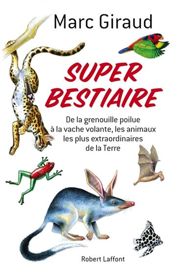 GIRAUD, Marc : Super bestiaire ROBERT LAFFONT 9782221114056