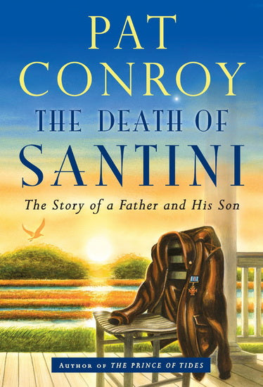 CONROY, Pat : The Death of Santini: The story of a father and his son NAN A TALESE 9780385530903