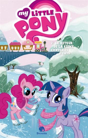 My Little Pony T2 partie 2 Le Retour de la reine Chrysalis 9782365773294