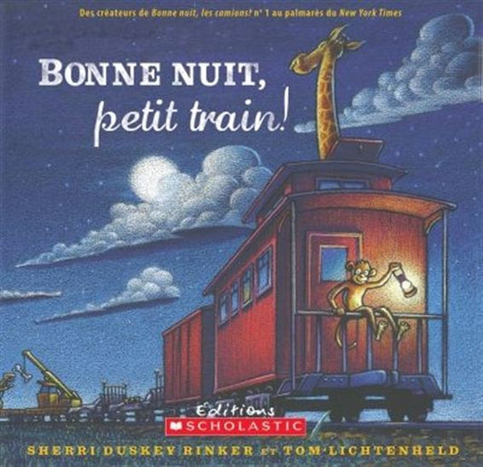 RINKER LICHTENHELD : Bonne nuit, petit train! SCHOLASTIC 9781443134118