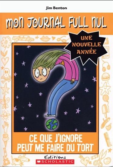 BENTON, Jim  Mon journal full nul: ce que j'ignore peut me faire 9781443132947